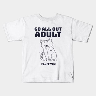 Cat Go All Out Adult Fluff You Kids T-Shirt